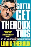 Gotta Get Theroux This - 