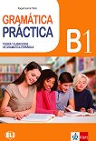 Gramatica Practica - ���� B1: ��������� � ���������� �� �������� ���� - 